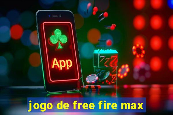 jogo de free fire max